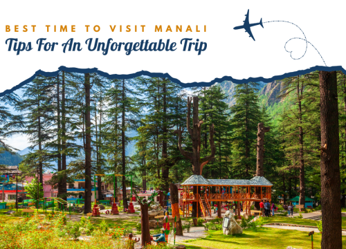 Best Time To Visit Manali: Tips For An Unforgettable Trip