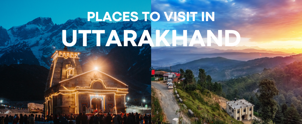 Top Places To Visit In Uttarakhand