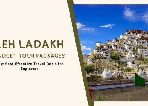 Leh Ladakh Budget Tour Packages: Best Cost-Effective Travel Deals for Explorers