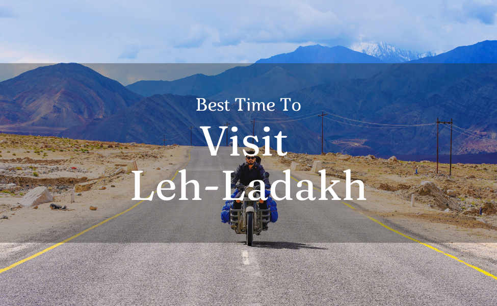 Best Time To Visit Leh Ladakh